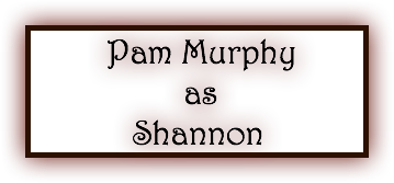  Pam Murphy as Shannon