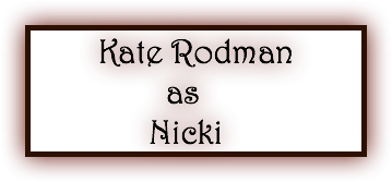  Kate Rodman as Nicki