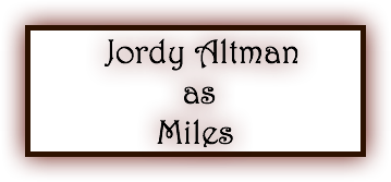  Jordy Altman as Miles